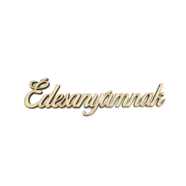 &amp;quot;Édesanyámnak&amp;quot; felirat, natúr